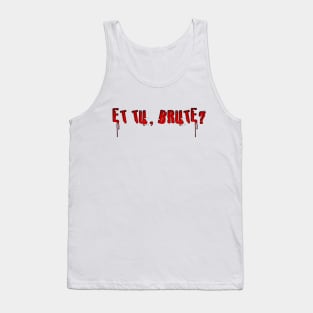 Et tu, Brute? Tank Top